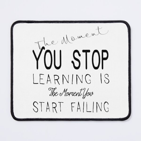 Item preview, The Moment You Stop Learning Is The Moment You Start Failing Black Version designed and sold by darknessjeff86.