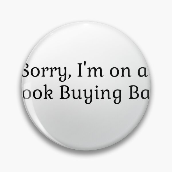 Item preview, Sorry I'm on a Book Buying Ban designed and sold by LittleDollGames.