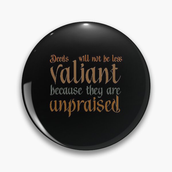 Item preview, Deeds will not be less valiant because they are unpraised - LOR designed and sold by KittyCat08.