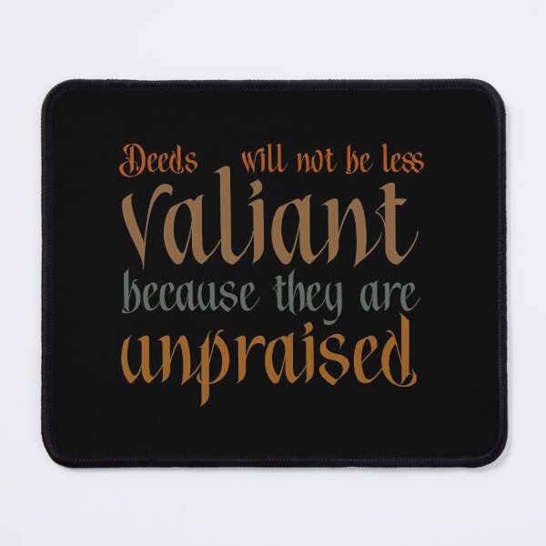 Item preview, Deeds will not be less valiant because they are unpraised - LOR designed and sold by KittyCat08.