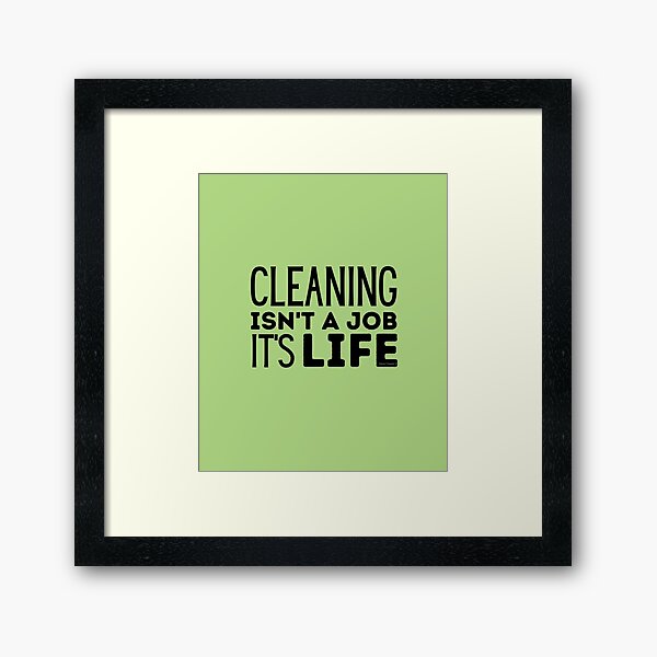 Item preview, Cleaning Isn't a Job It's Life Novelty Houskeeper Janitor designed and sold by SavvyCleaner.