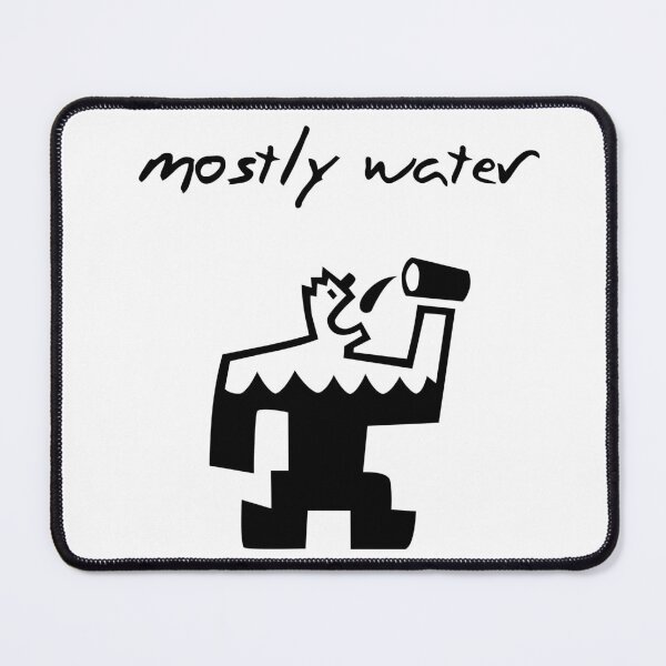 Item preview, Mostly Water designed and sold by Kdubsbub.