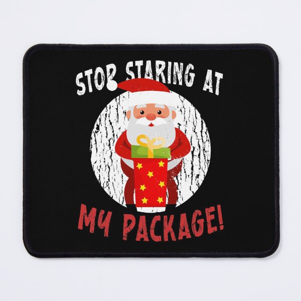 Item preview, Santa Stop Staring at my Package funny dirty xmas inappropriate christmas designed and sold by Zulfiqqar.