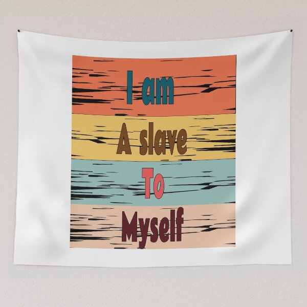 Item preview, I Am A Slave To Myself designed and sold by Digitalme Designs.