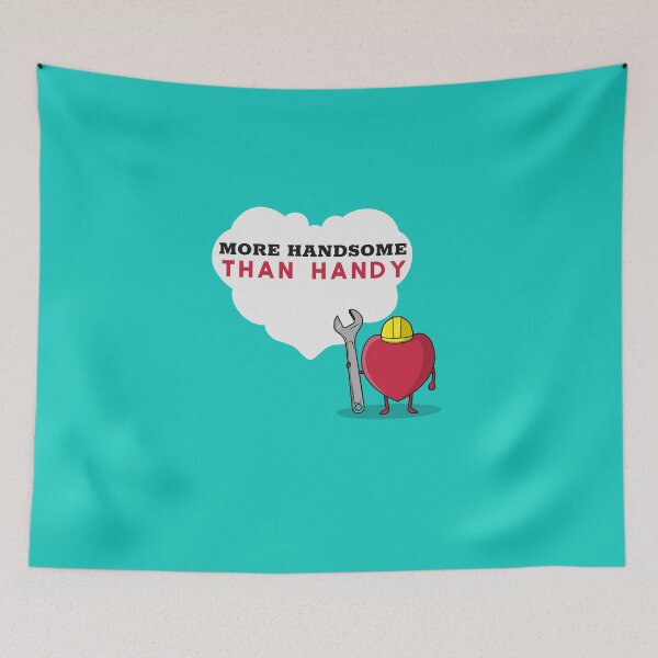 Item preview, MORE HANDSOME THAN HANDY designed and sold by BestCoolStuff.
