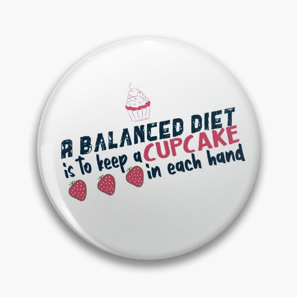 Item preview, A balanced diet is to keep a cupcake in each hand designed and sold by Badrart.