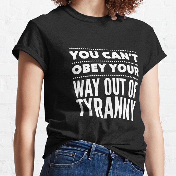 Too Cool For Tyrannical Rule T-shirt