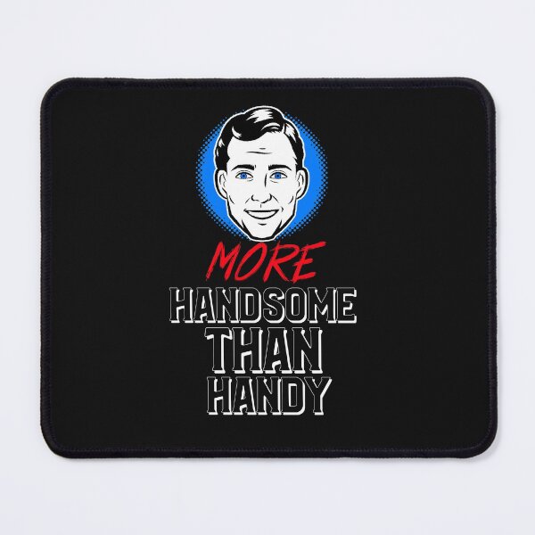 Item preview, MORE HANDSOME THAN HANDY FOR THE FIXER UPPER IN YOUR LIFE designed and sold by BestCoolStuff.