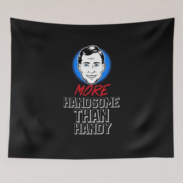 Item preview, MORE HANDSOME THAN HANDY FOR THE FIXER UPPER IN YOUR LIFE designed and sold by BestCoolStuff.