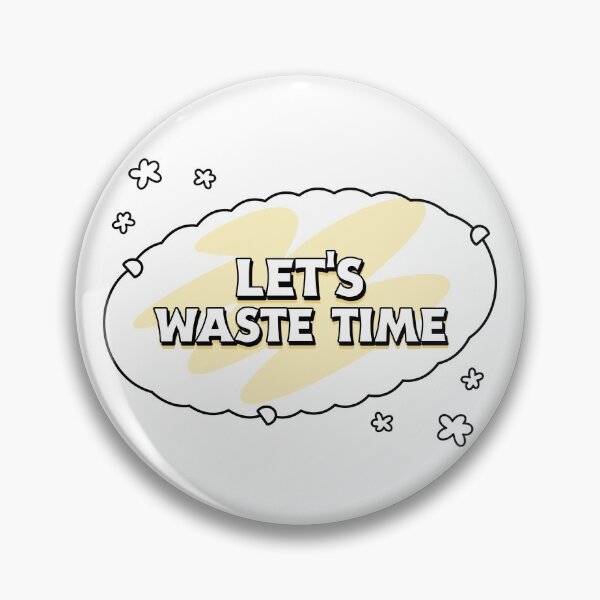 Item preview, Let's Waste Time designed and sold by The Cultured  Noodle.