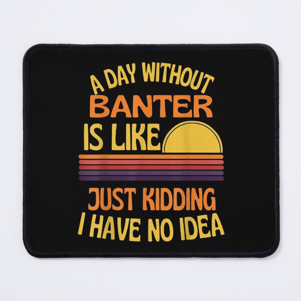 Item preview,  Banter Day Without Funny Humor designed and sold by sandyq55.