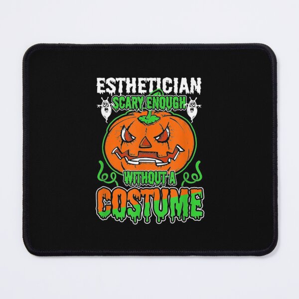 Item preview, Esthetician Scary Enough Without Costume 19 designed and sold by sandyq55.