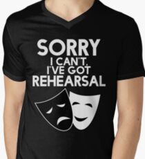 Sorry I Can't, I've Got Rehearsal (White) Men's V-Neck T-Shirt