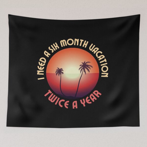 Item preview, I need a six month vacation twice a year! designed and sold by HROC.