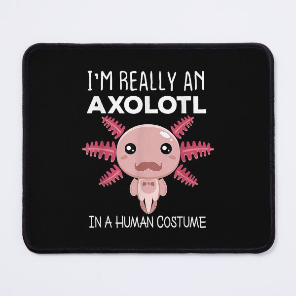 Item preview,  Im Really Axolotl Human designed and sold by sandyq55.
