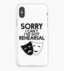 Sorry I Can't, I've Got Rehearsal. iPhone Case/Skin