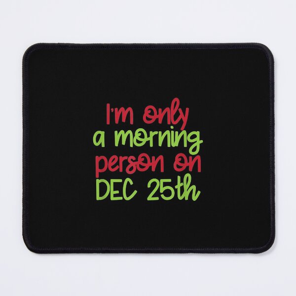 Item preview,  Im Only Morning Person Dec 25th Funny Christmas Attire designed and sold by sandyq55.