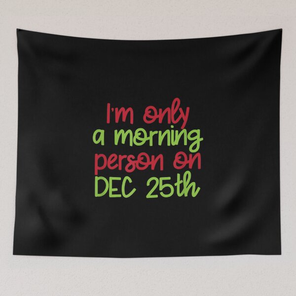 Item preview,  Im Only Morning Person Dec 25th Funny Christmas Attire designed and sold by sandyq55.