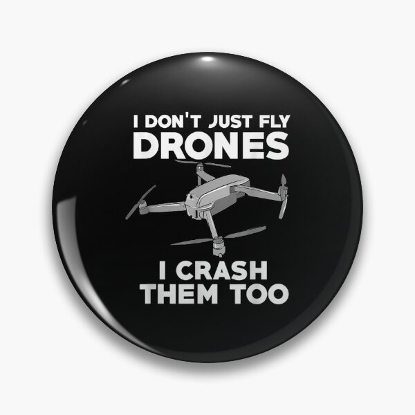 Item preview,  Dont Just Fly Drones Crash Them Too Drone Pilot designed and sold by bonytmrz.