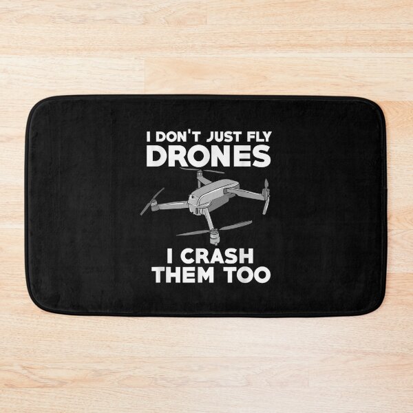 Item preview,  Dont Just Fly Drones Crash Them Too Drone Pilot designed and sold by bonytmrz.