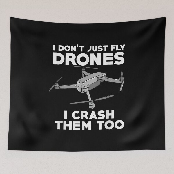 Item preview,  Dont Just Fly Drones Crash Them Too Drone Pilot designed and sold by bonytmrz.