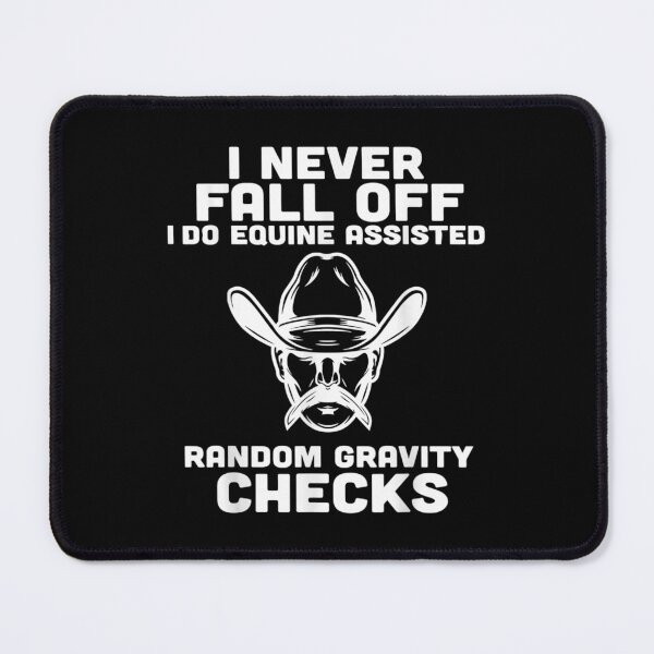 Item preview,  Never Fall Off Do Equine Assisted Random Gravity Check designed and sold by sandyq55.