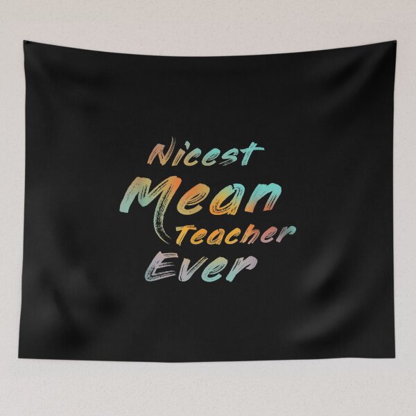 Item preview,  Nicest Mean Teacher Ever Funny Outfit designed and sold by sandyq55.