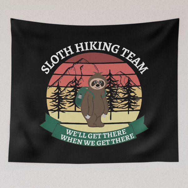Item preview, Sloth Hiking Team We Will Get There When we Get There designed and sold by Orchyd.
