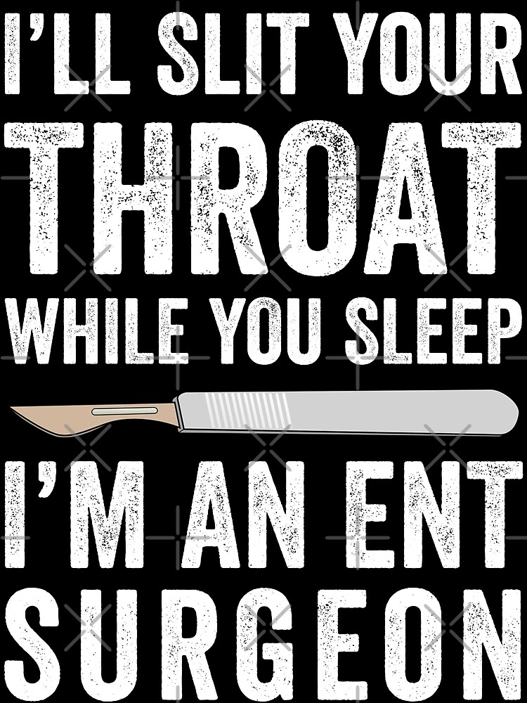 Ent Surgeon Shirt, Ent Surgeon Gift, I'll Slit Your Throat T Ent Surgeon Shirt, Ent Surgeon Gift, I'll Slit Your Throat T