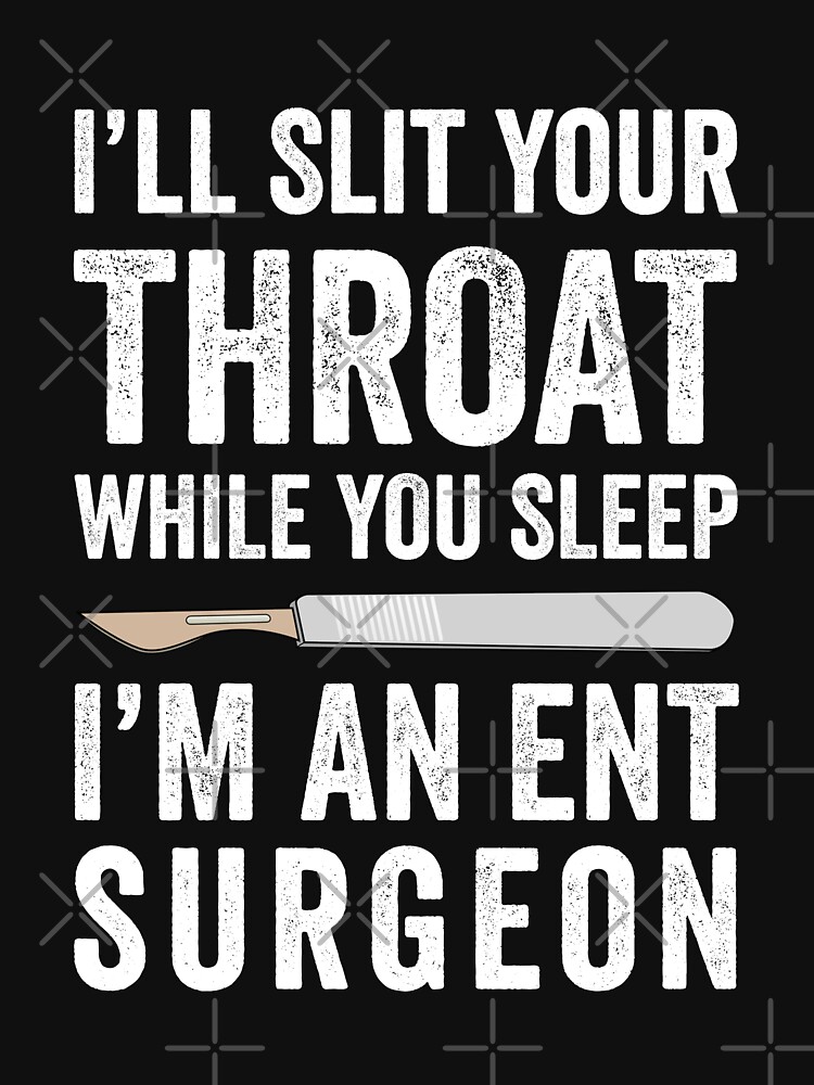 Ent Surgeon Shirt, Ent Surgeon Gift, I'll Slit Your Throat T Ent Surgeon Shirt, Ent Surgeon Gift, I'll Slit Your Throat T