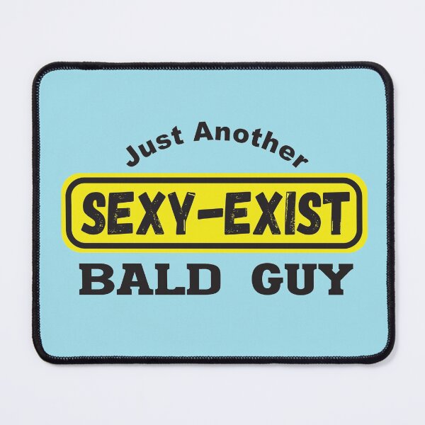 Item preview, Just Another Sexy-Exist Bald Guy  designed and sold by koonam.