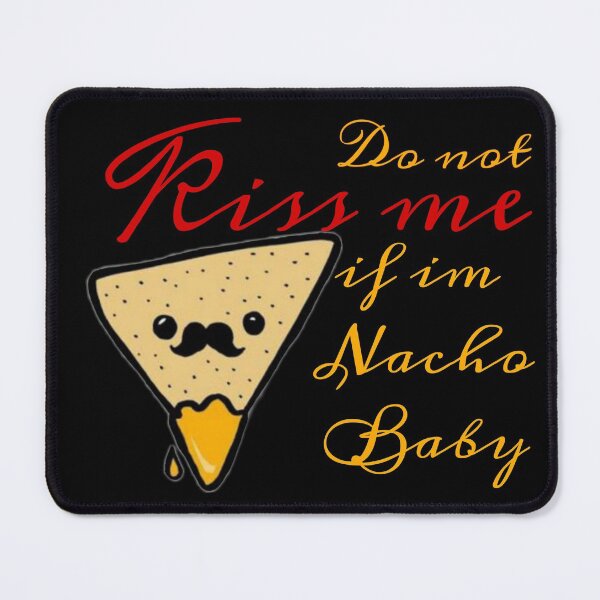 Item preview, Cute Funny Quotes - Do Not Kiss Me If I'm Nacho Baby designed and sold by Angees.