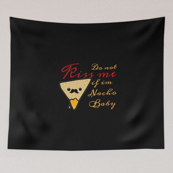Item preview, Cute Funny Quotes - Do Not Kiss Me If I'm Nacho Baby designed and sold by Angees.