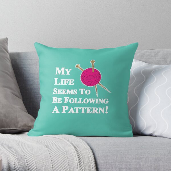 Knitting Pattern Funny Slogan Graphic For Knitters Throw Pillow