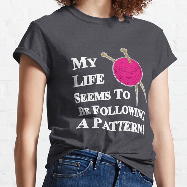 Knitting Pattern Funny Slogan Graphic For Knitters Classic T-Shirt