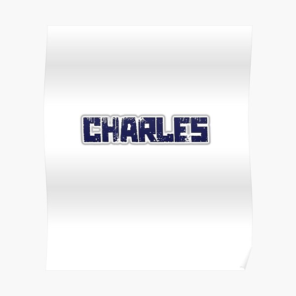 "CHARLES Nametag for CHARLES Grunge Style in Dark Blue" Poster by turkeyjacks Redbubble