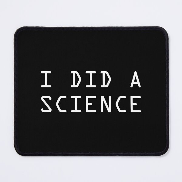 Item preview, I Did A Science designed and sold by heroics.