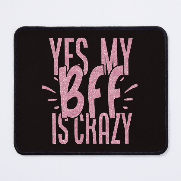 Item preview, Yes my bff is crazy designed and sold by RebeccaRe.
