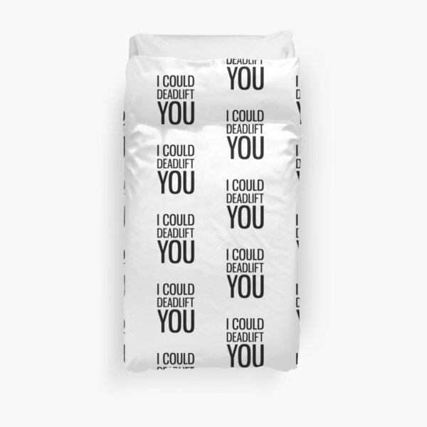 I Could Deadlift You Duvet Cover