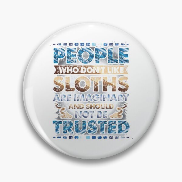 Item preview, People Who Don't Like Sloths Are Imaginary-funny gift for sloth lovers designed and sold by BRtisticDesigns.