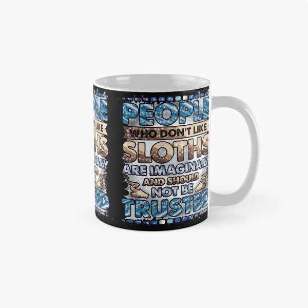Item preview, People Who Don't Like Sloths Are Imaginary-funny gift for sloth lovers designed and sold by BRtisticDesigns.