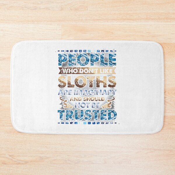 Item preview, People Who Don't Like Sloths Are Imaginary-funny gift for sloth lovers designed and sold by BRtisticDesigns.