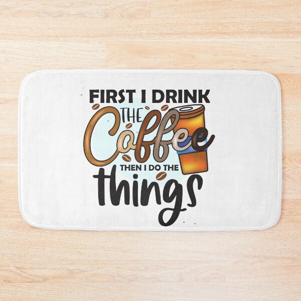 Item preview, First I Drink The Coffee Then I Do The Things-funny gift for coffee lovers designed and sold by BRtisticDesigns.