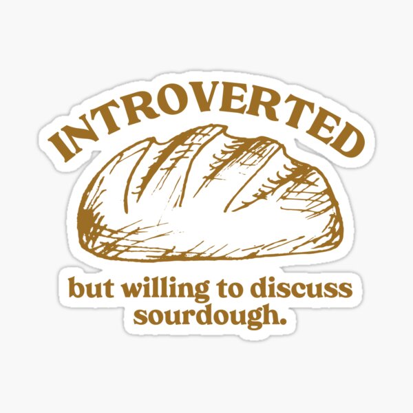Item preview, Introverted but willing to discuss sourdough designed and sold by zenbition.