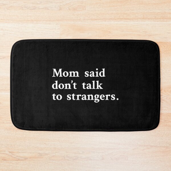 Item preview, Mom said don't talk to strangers designed and sold by OrenjiMan.