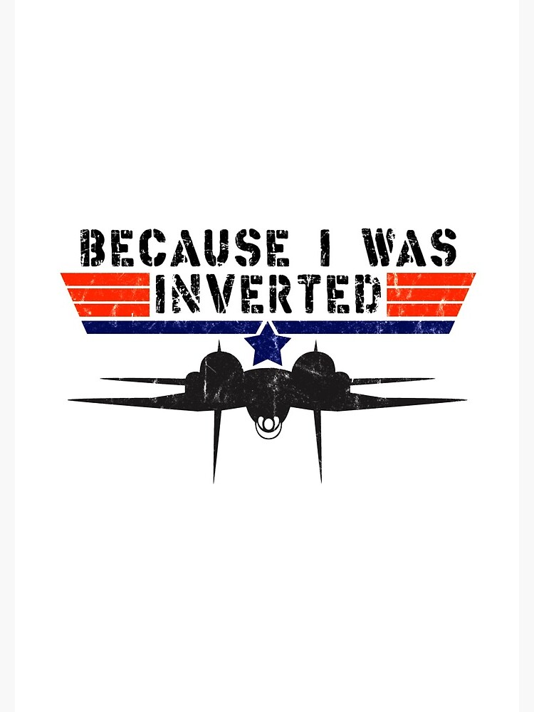 Because I Was Inverted - Vintage Top Gun F14 Tomcat Printed T-Shirt