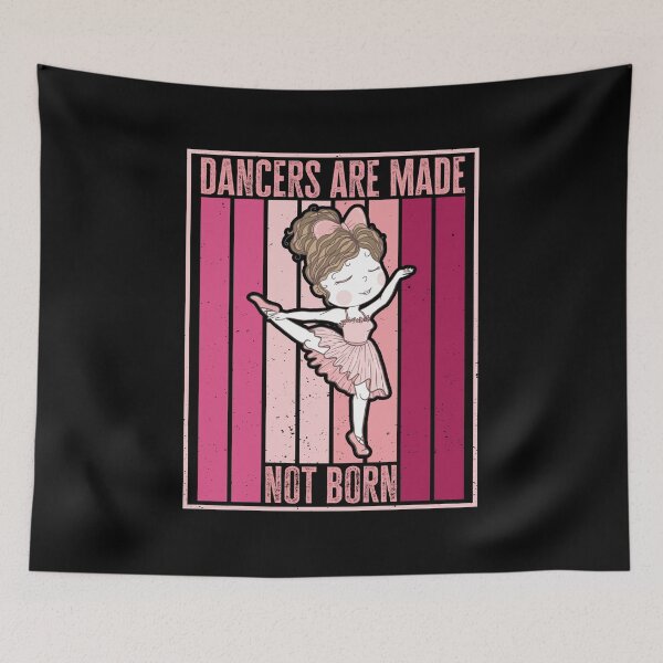 Item preview, Dancers are Made, not Born. Dancing Girls Quote, Retro Dance Lover designed and sold by AS-Shirts.
