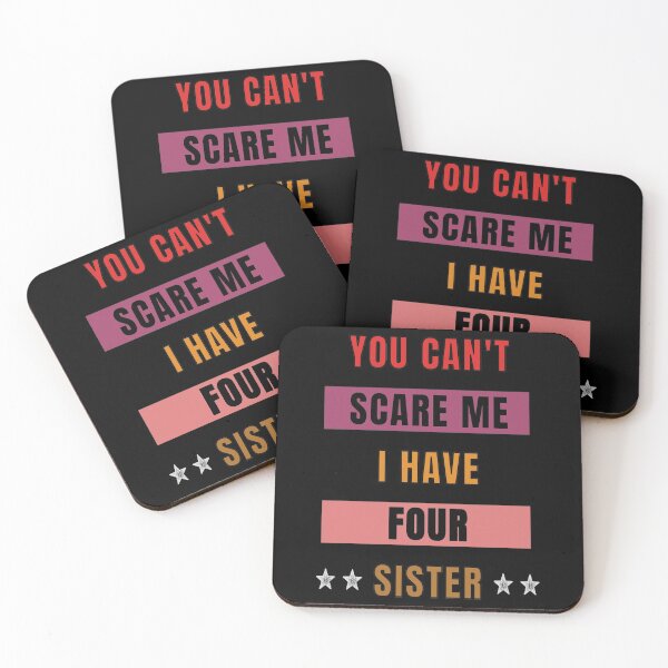 Item preview, You Can't Scare Me I Have Four Sister designed and sold by FridPix.