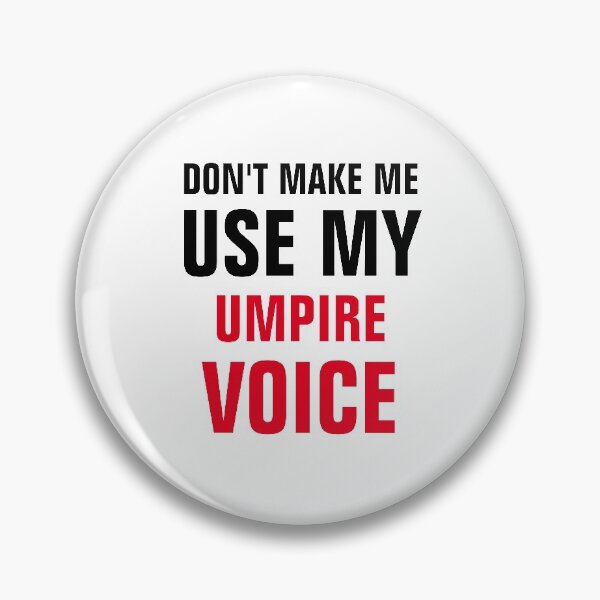Item preview, Dont Make Me Use My Umpire Voice designed and sold by Yay Design.
