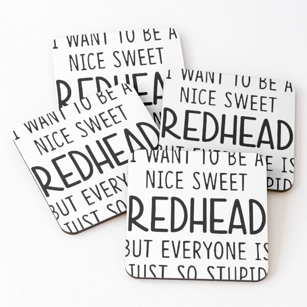 Item preview, I want to be a nice sweet redhead but everyone is just so stupid designed and sold by Thelicker.